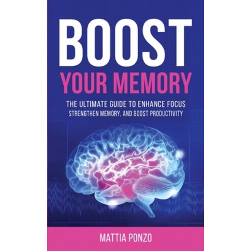 (영문도서) Boost Your Memory: The Ultimate Guide to Enhance Focus Strengthen Memory and... Paperback, Gota Publishing, English, 9781803341224