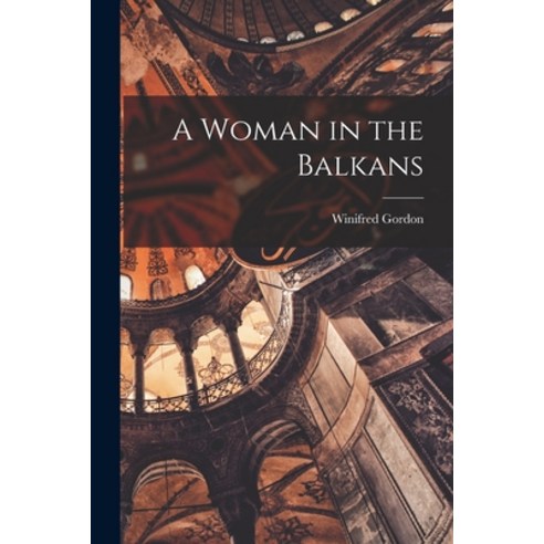 (영문도서) A Woman in the Balkans Paperback, Legare Street Press, English, 9781017464856