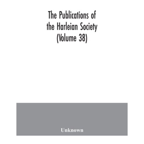 The Publications of the Harleian Society (Volume 38) Paperback, Alpha Edition