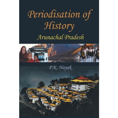 (영문도서) Periodisation of History: Arunchal Pradesh Hardcover, Gyan Books, English, 9789351282198