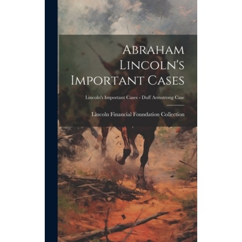 (영문도서) Abraham Lincoln''s Important Cases; Lincoln''s Important Cases - Duff Armstrong Case Hardcover, Legare Street Press, English, 9781020520563