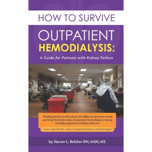 How to Survive Outpatient Hemodialysis: A Guide for Patients with Kidney Failure Paperback, Independently Published, English, 9798584036089