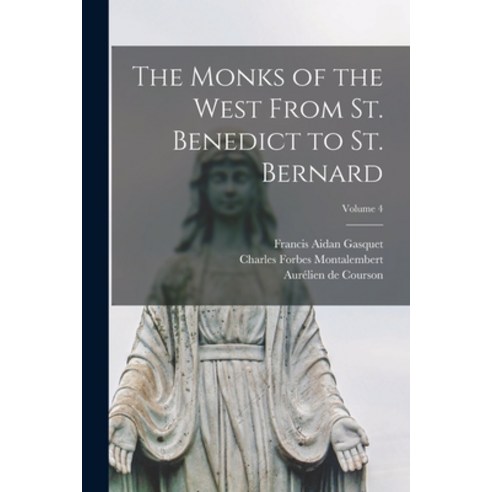 (영문도서) The Monks of the West From St. Benedict to St. Bernard; Volume 4 Paperback, Legare Street Press, English, 9781019101988