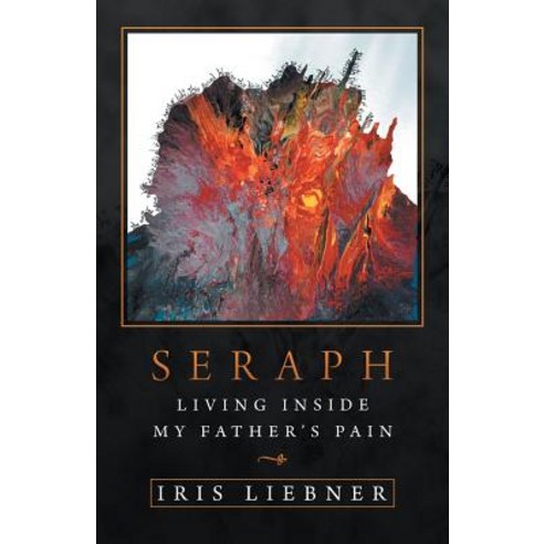 Seraph: Living Inside My Father''s Pain Paperback, iUniverse, English, 9781532067846