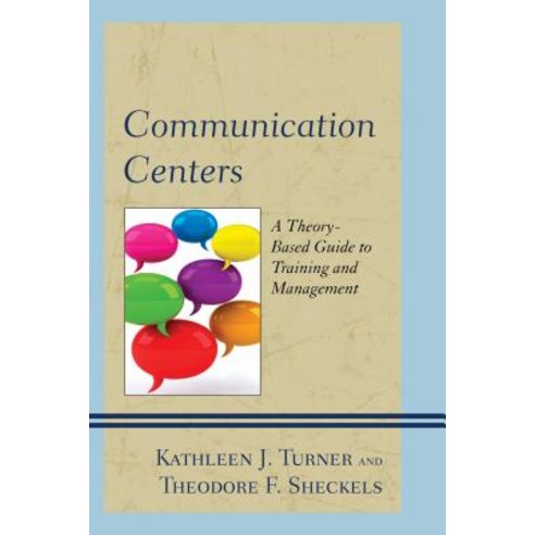 Communication Centers: A Theory-Based Guide to Training and Management Paperback, Lexington Books