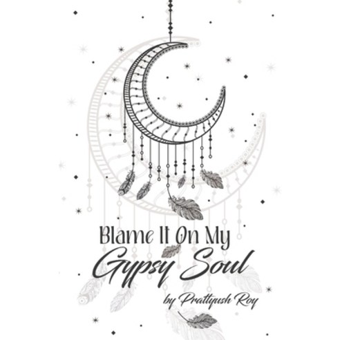 (영문도서) Blame It On My Gypsy Soul Paperback, Storymirror, English, 9789391116286