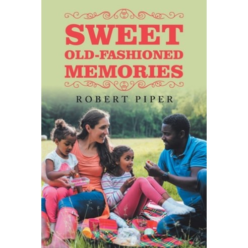 Sweet Old-Fashioned Memories Paperback, Xlibris Us, English, 9781664159334