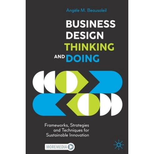 (영문도서) Business Design Thinking and Doing: Frameworks Strategies and Techniques for Sustainable Inn... Paperback, Palgrave MacMillan, English, 9783030864880