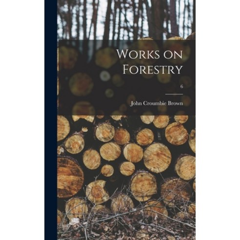 (영문도서) Works on Forestry; 6 Hardcover, Legare Street Press, English, 9781013537110