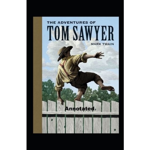 (영문도서) The Adventures of Tom Sawyer Annotated Paperback, Independently Published, English, 9798518210998