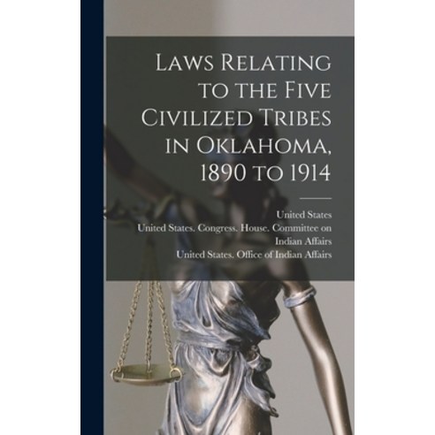 (영문도서) Laws Relating to the Five Civilized Tribes in Oklahoma 1890 to 1914 Hardcover, Legare Street Press, English, 9781017608557