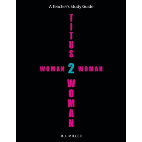(영문도서) Titus 2 Woman: Woman 2 Woman Paperback, WestBow Press, English, 9781664295001