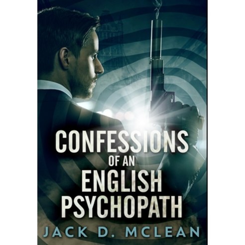 Confessions Of An English Psychopath: Premium Large Print Hardcover Edition Hardcover, Blurb, 9781034687986