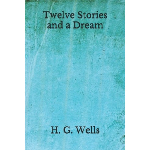 Twelve Stories and a Dream: (Aberdeen Classics Collection) Paperback, Independently Published