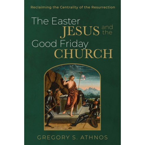 (영문도서) The Easter Jesus and the Good Friday Church: Reclaiming the Centrality of the Resurrection Paperback, Resource Publications (CA), English, 9781666777352