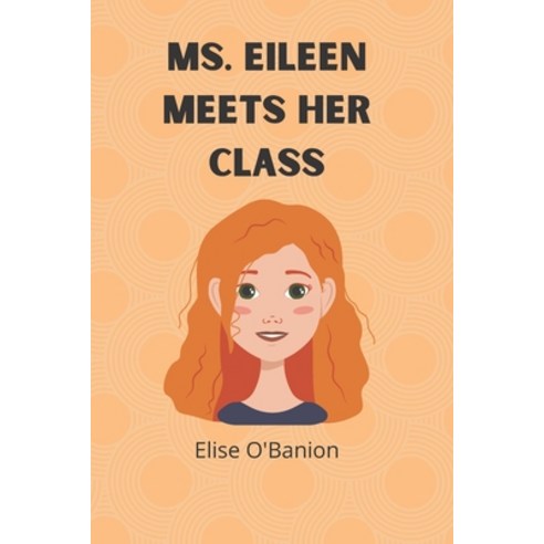 (영문도서) Ms. Eileen Meets Her Class Paperback, Independently Published, English, 9798454841607