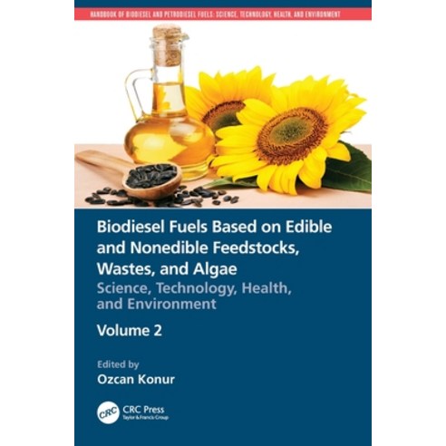 (영문도서) Biodiesel Fuels Based on Edible and Nonedible Feedstocks Wastes and Algae: Science Technol... Paperback, CRC Press, English, 9780367705039