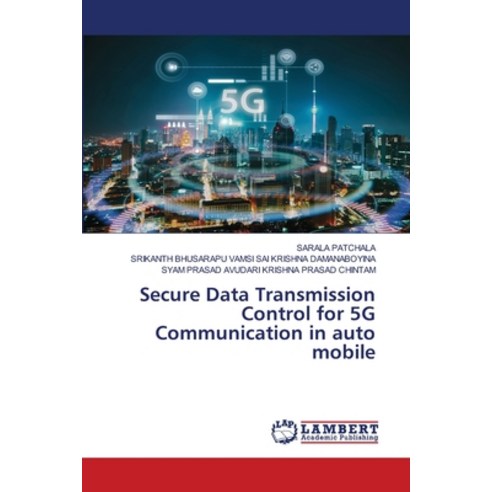 (영문도서) Secure Data Transmission Control for 5G Communication in auto mobile Paperback, LAP Lambert Academic Publis..., English, 9786206153856