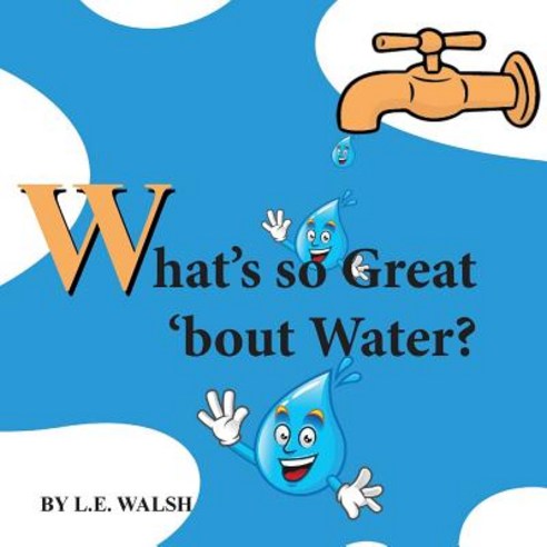 (영문도서) What''s so Great ''bout Water? Paperback, Thirteen Stories Publishing, English, 9781733754309