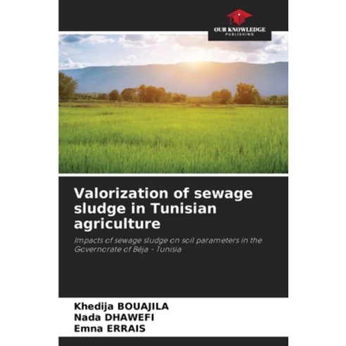 (영문도서) Valorization of sewage sludge in Tunisian agriculture Paperback, Our Knowledge Publishing, English, 9786206644293