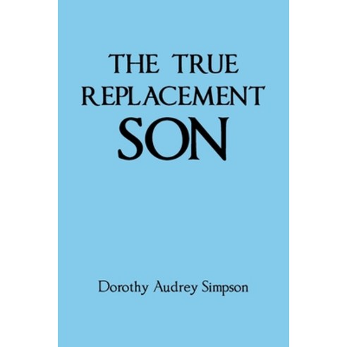 (영문도서) The True Replacement Son Paperback, WestBow Press, English, 9798385001880