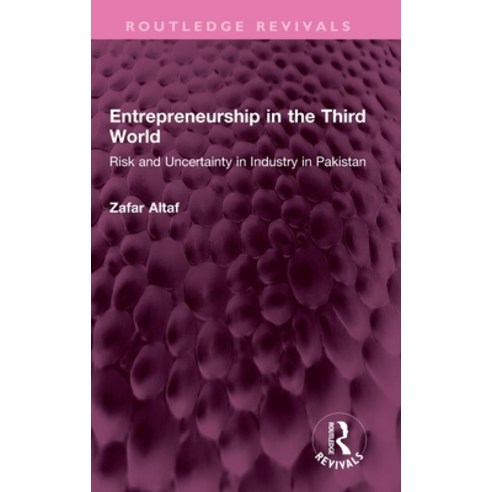 (영문도서) Entrepreneurship in the Third World: Risk and Uncertainty in Industry in Pakistan Hardcover, Routledge, English, 9781032526959