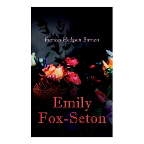 Emily Fox-Seton: Victorian Romance Novel Paperback, E-Artnow, English, 9788027305995