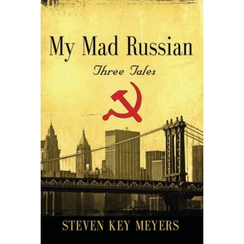 (영문도서) My Mad Russian: Three Tales Paperback, Steven Key Meyers, English, 9781736833339
