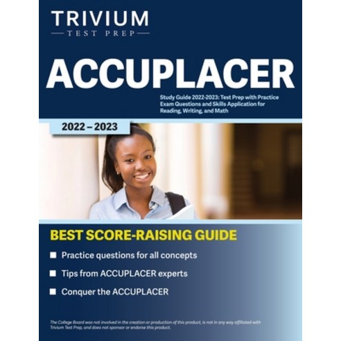 (영문도서) ACCUPLACER Study Guide 2022-2023: Test Prep with Practice Exam Questions and Skills Applicati... Paperback, Trivium Test Prep, English, 9781637980507