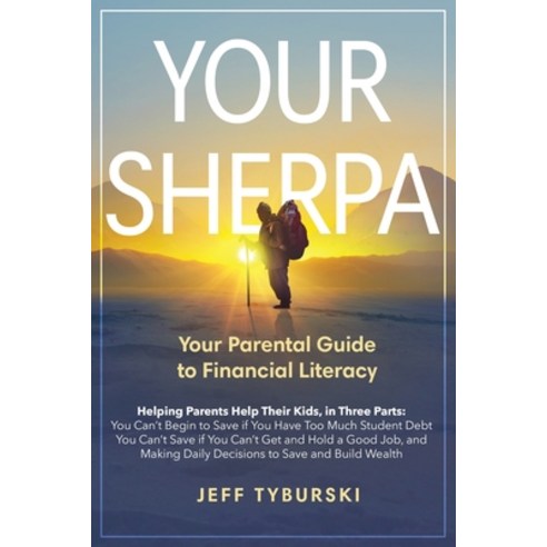Your Sherpa: Your Parental Guide to Financial Literacy Paperback, Authors Place Press, English, 9781628656770