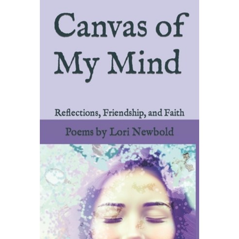 (영문도서) Canvas of My Mind: Reflections Friendship and Faith Paperback, Independently Published, English, 9798398844368