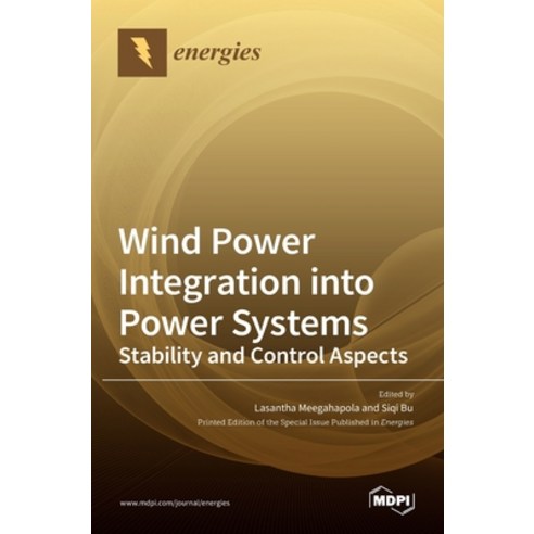 (영문도서) Wind Power Integration into Power Systems: Stability and Control Aspects Hardcover, Mdpi AG, English, 9783036516103
