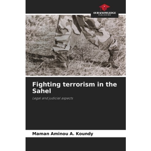(영문도서) Fighting terrorism in the Sahel Paperback, Our Knowledge Publishing, English, 9786208605278