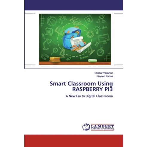 Smart Classroom Using RASPBERRY PI3 Paperback, LAP Lambert Academic Publishing