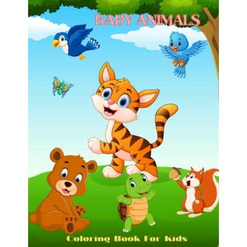 BABY ANIMALS - Coloring Book For Kids Paperback, Independently Published, English, 9798573360751