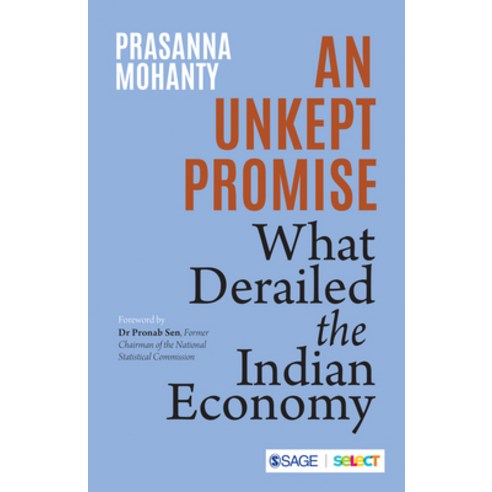 (영문도서) An Unkept Promise: What Derailed the Indian Economy Paperback, Sage Select, English, 9789354791864