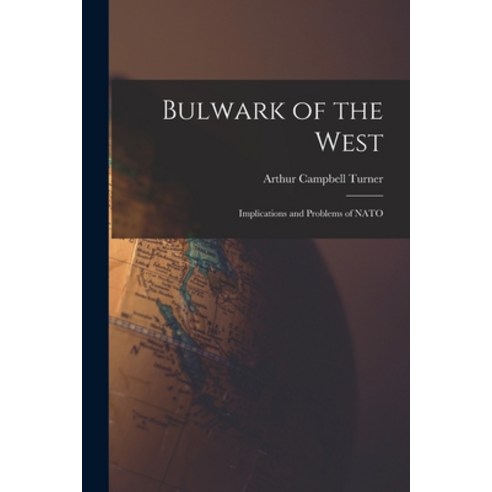 (영문도서) Bulwark of the West; Implications and Problems of NATO Paperback, Hassell Street Press, English, 9781013542077