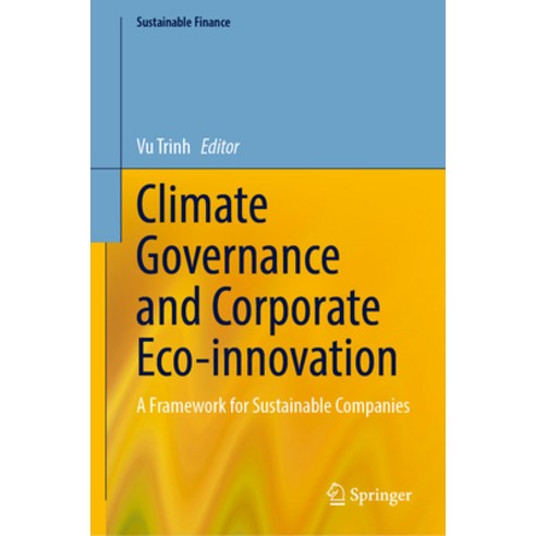 (영문도서) Climate Governance and Corporate Eco-Innovation: A Framework for Sustainable Companies Hardcover, Springer, English, 9783031564222