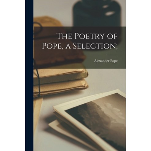 (영문도서) The Poetry of Pope a Selection; Paperback, Hassell Street Press, English, 9781015091719
