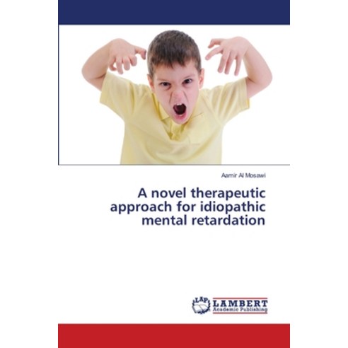 A novel therapeutic approach for idiopathic mental retardation Paperback, LAP Lambert Academic Publis..., English, 9786139818082
