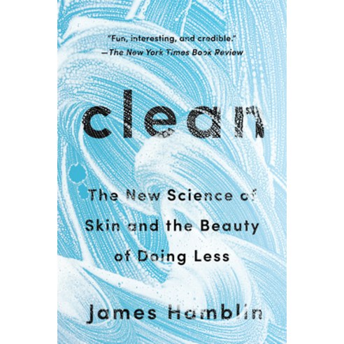 Clean: The New Science of Skin and the Beauty of Doing Less Paperback, Riverhead Books, English, 9780525538325