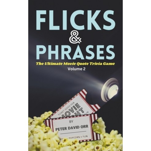 (영문도서) Flicks & Phrases: The Ultimate Movie Quote Trivia Game Volume 2 Paperback, Independently Published, English, 9798878015509