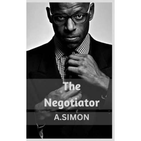 (영문도서) The Negotiator: Tips For Succeeding In Life Paperback, Independently Published, English, 9798355765453
