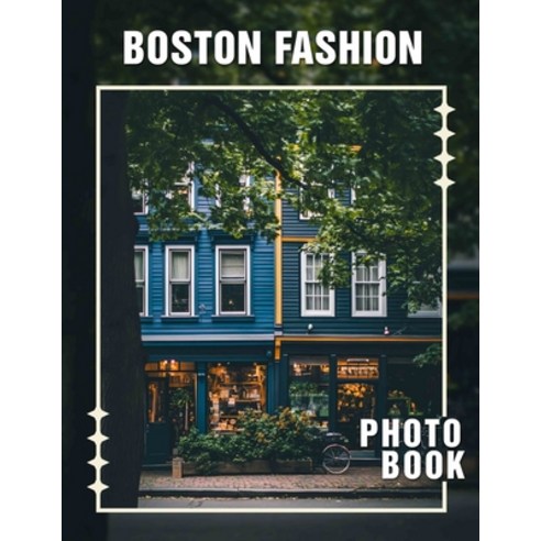 (영문도서) Boston Fashion Photo Book: Explore 40 Stunning Images Showcasing Trendy Styles... Paperback, Independently Published, English, 9798303227590