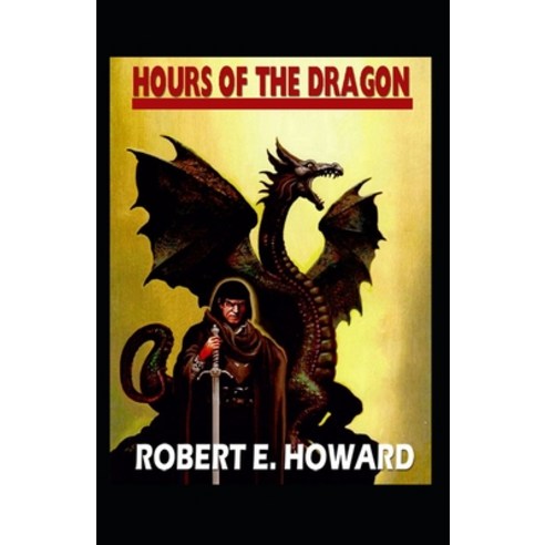 The Hour of the Dragon-Original Edition(Annotated) Paperback, Independently Published