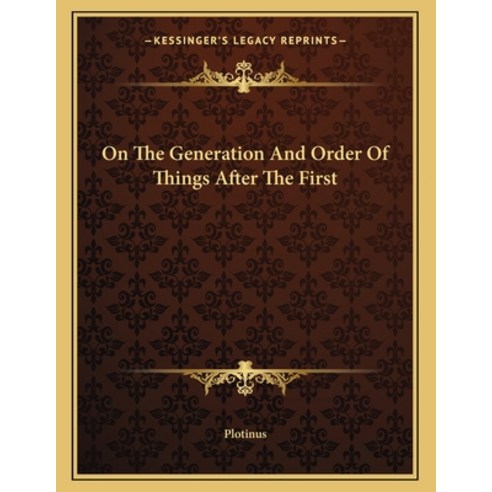 On the Generation and Order of Things After the First Paperback, Kessinger Publishing, English, 9781163049488