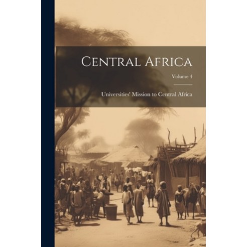 (영문도서) Central Africa; Volume 4 Paperback, Legare Street Press, English, 9781022570054