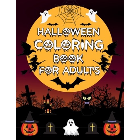 Halloween Coloring Book For Adults: Halloween Coloring Book Halloween Coloring Book For Adults Kids... Paperback, Independently Published