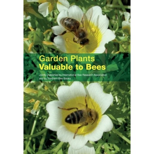 Garden Plants Valuable to Bees Paperback, Northern Bee Books, English, 9780860982876