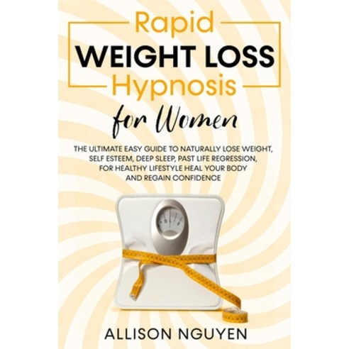 Rapid Weight Loss Hypnosis for Women: The Ultimate Easy Guide to ...